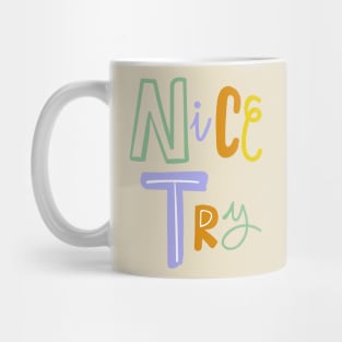 Nice try text design Mug